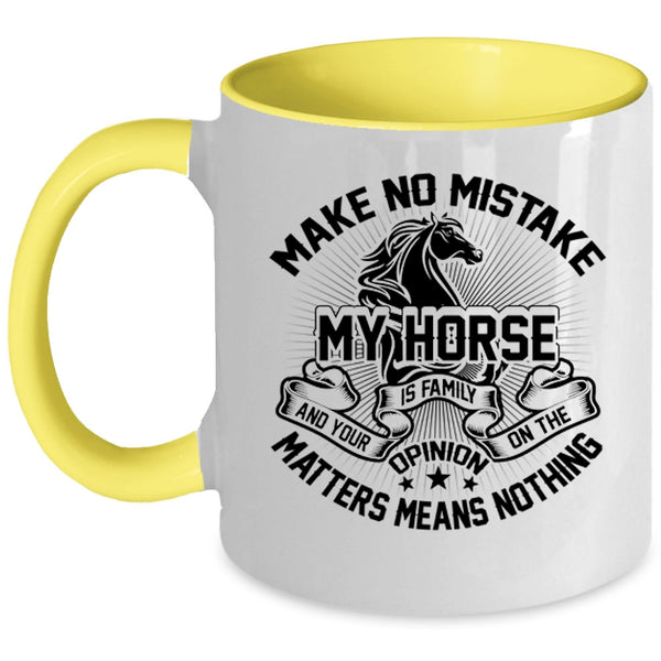 I Love My Horse Coffee Mug, Make No Mistake My Horse Is Family Accent Mug