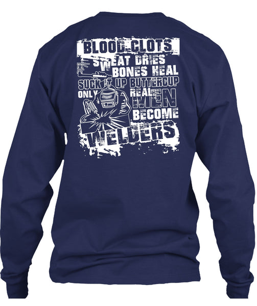 Real Men Become Welders T Shirt, Sweat Dries T Shirt