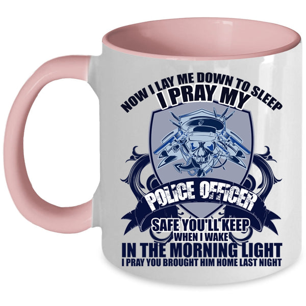 Cool Gift For Police Officer Coffee Mug, I Pray My Police Officer Safe Accent Mug