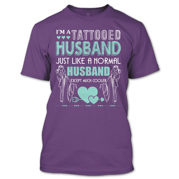 I'm A Tattooed Husband T Shirt, Husband Except Much Cooler T Shirt