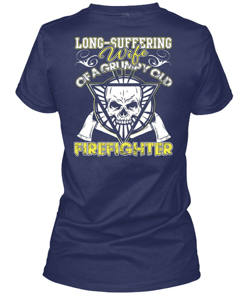 Long - Suffering Wife T Shirt, Grumpy Old Firefighter T Shirt
