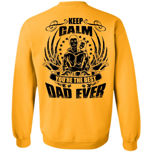I Love Papa T Shirt, Keep Calm You're The Best Dad Ever Sweatshirt