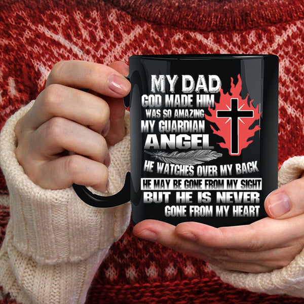 My Dad Coffee Mug, He Is Never Gone From My Heart Coffee Cup
