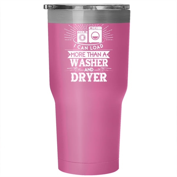 I Can Load More Than A Washer And Dryer Tumbler 30 oz Stainless Steel, Washer And Dryer Travel Mug