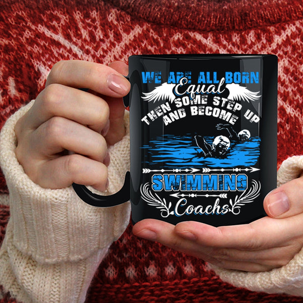 We Are All Born Equal Coffee Mug, Become Swimming Coachs Coffee Cup
