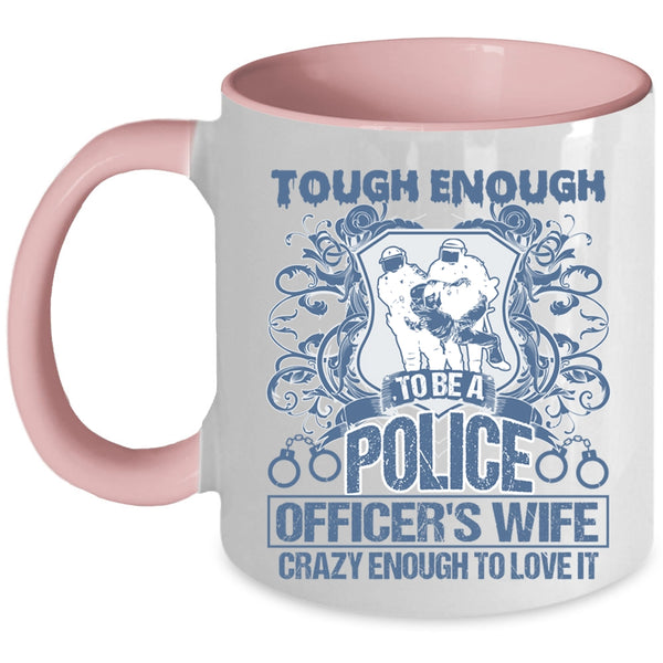 Lovely Wife Coffee Mug, Tough Enough To Be A Police Officer's Wife Accent Mug