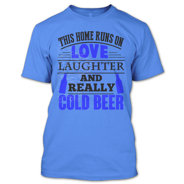 This Home Runs On Love T Shirt, Coolest Beer Drinker T Shirt