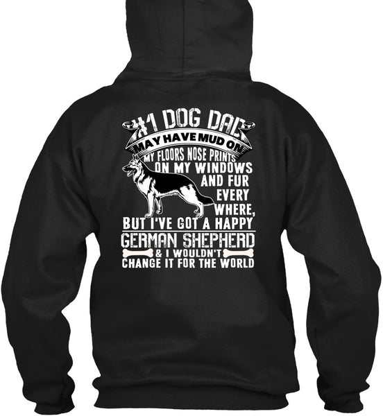 Dog Dad May Have Mud T Shirt, I've Got A Happy German Shepherd T Shirt