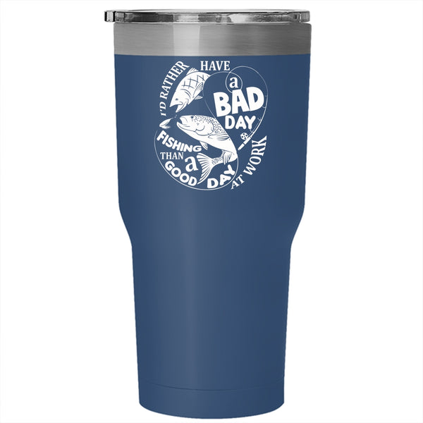 A Bad Day Fishing Tumbler 30 oz Stainless Steel, A Good Day At Work Travel Mug