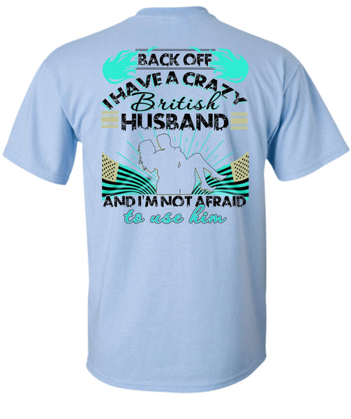 I Have A Cray British Husband T Shirt, I Love Husband T Shirt