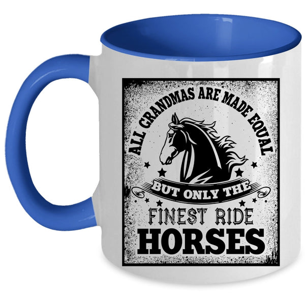 Only The Finest Ride Horses Coffee Mug, All Grandmas Are Made Equal Accent Mug
