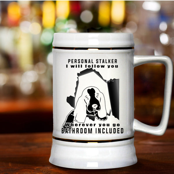 Cute Gift For Dog Owner Beer Stein 22oz, Personal Stalker Beer Mug