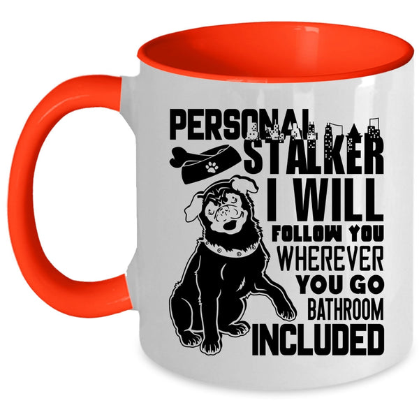 I Will Follow You Coffee Mug, Personal Stalker Accent Mug