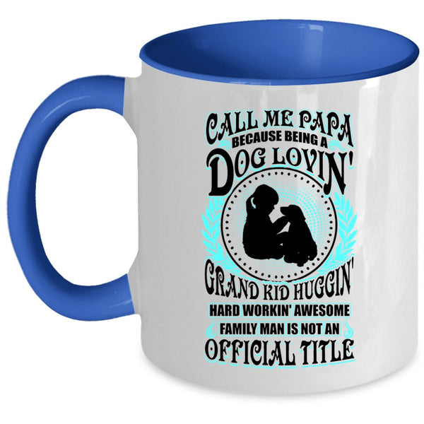 Being A Dog Loving Grandkid Hugging Coffee Mug, Call Me Papa Accent Mug
