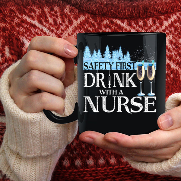 Safety First Drink With A Nurse Coffee Mug, Awesome Nurse Coffee Cup
