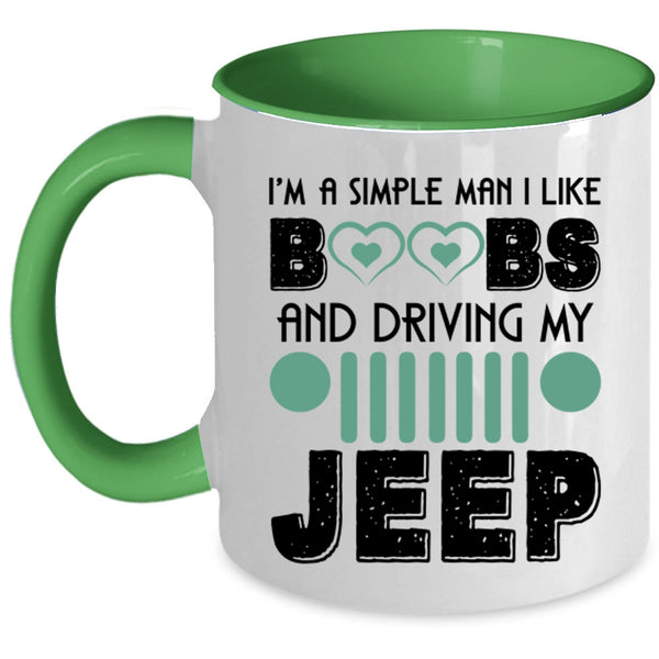 Driving My Jeep Coffee Mug, I'm A Simple Man I Like Boobs Accent Mug