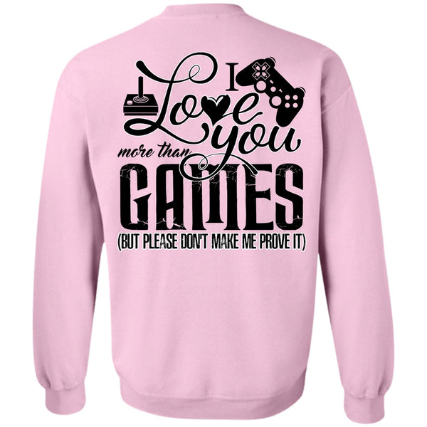 I Love Gaming T Shirt, I Love You More Than Games Sweatshirt