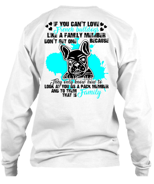 You Can't Love French Bulldogs T Shirt, I Love Bulldog T Shirt