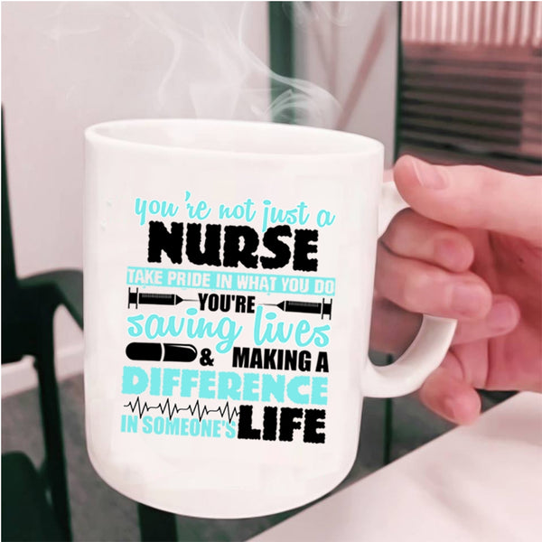 Cool Gift For Nurse Coffee Mug, You're Not Just A Nurse Cup