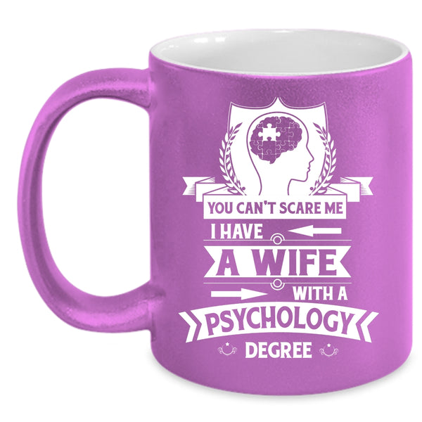 I Have A Wife With A Psychology Degree Mug, Love Cup