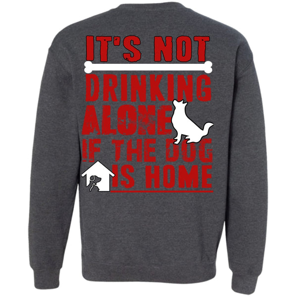 If The Dog Is Home T Shirt, I Love My Dog Sweatshirt