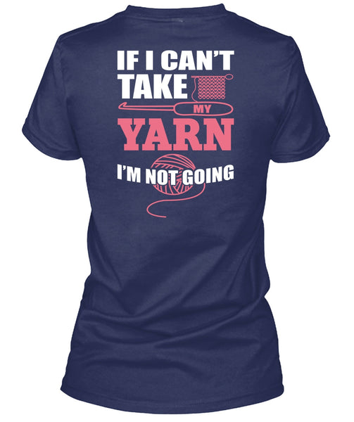 I Can't Take My Yard T Shirt, I'm Not Going T Shirt