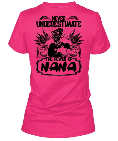 Never Underestimate The Power Of Nana T Shirt, I Love Nana T Shirt