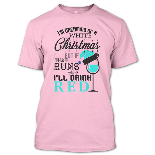 I'm Dreaning Of A White Christmas T Shirt, Coolest Merry Christmas T Shirt