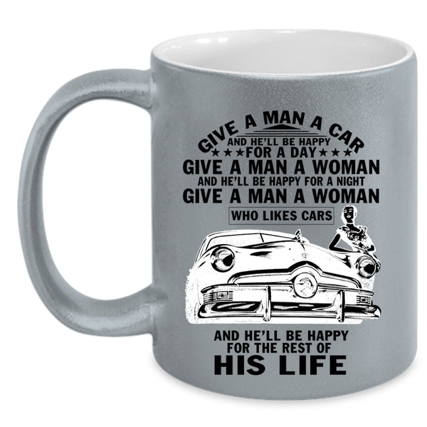Cool Gift For Car Driver Coffee Mug, Give A Man A Car Accent Mug