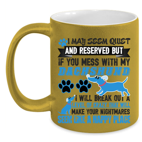 Cute Dachshund Lover Coffee Mug, Don't Mess With My Dachshund Accent Mug