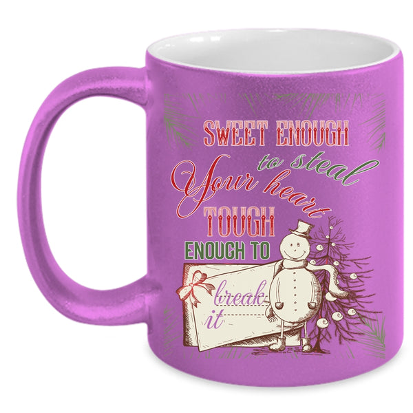 Sweet Enough To Steal Your Heart Coffee Mug, Tough Enough To Break It Coffee Cup