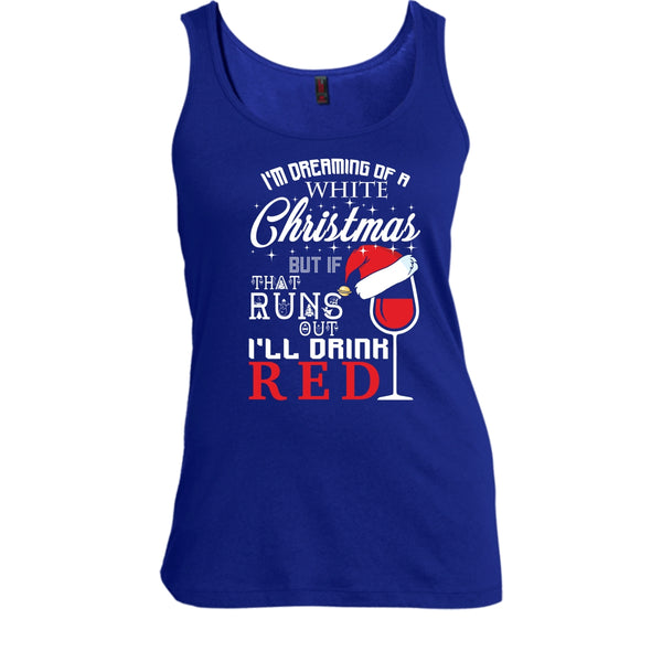 I'm Dreaning Of A White Christmas T Shirt, I'll Drink Red T Shirt, Cool T Shirt