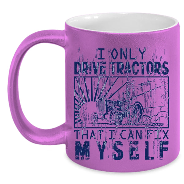 Awesome Tractor Driver Coffee Mug, I Only Drive Tractors Accent Mug