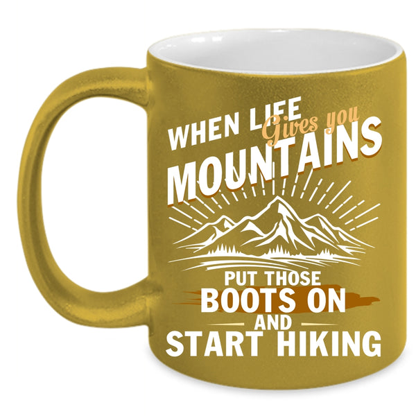 When Life Gives You Mountains Coffee Mug, Start Hiking Coffee Cup