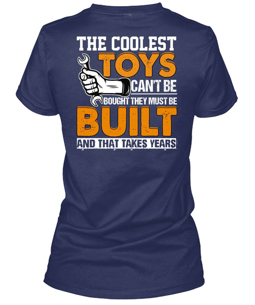 The Coolest Toys Can't Be Bought T Shirt, Being A Mechanic T Shirt