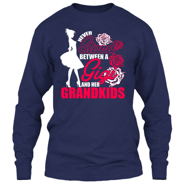 Never Stand T Shirt, Between A Gigi And Her Grandkids T Shirt