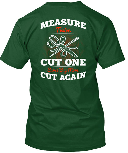 Measure Twice Cut One T Shirt, Cut Again T Shirt