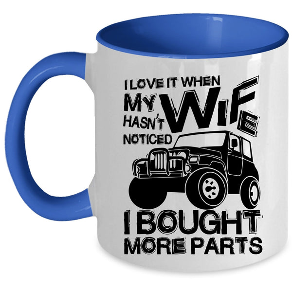 Marry Coffee Mug, I Love It When My Wife Hasn't Noticed Accent Mug