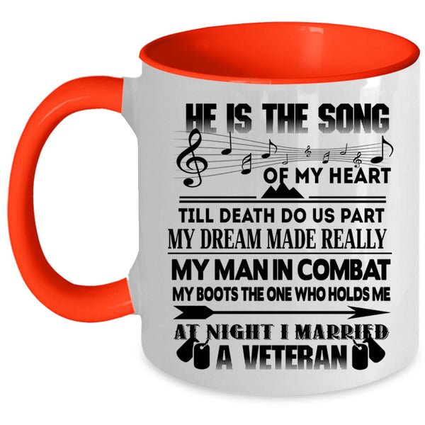I Married A Veteran Coffee Mug, He Is The Song Of My Heart Accent Mug