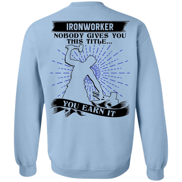 I Love Ironworker T Shirt, Ironworker Nobody Gives Sweatshirt
