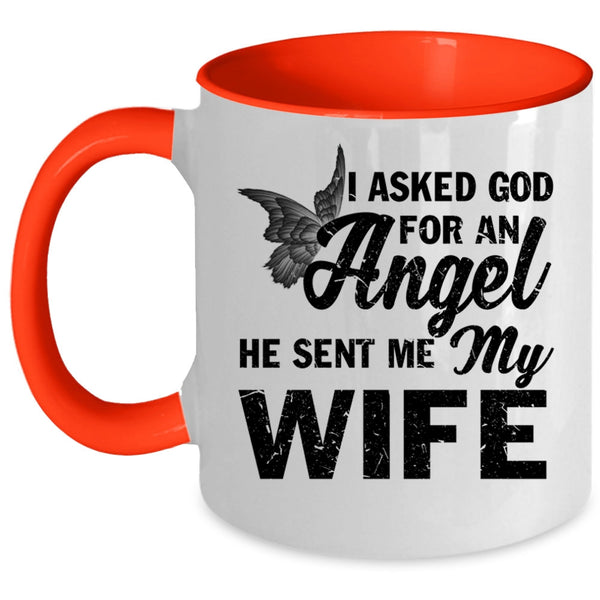 He Sent Me My Wife Coffee Mug, I Asked God For An Angel Accent Mug