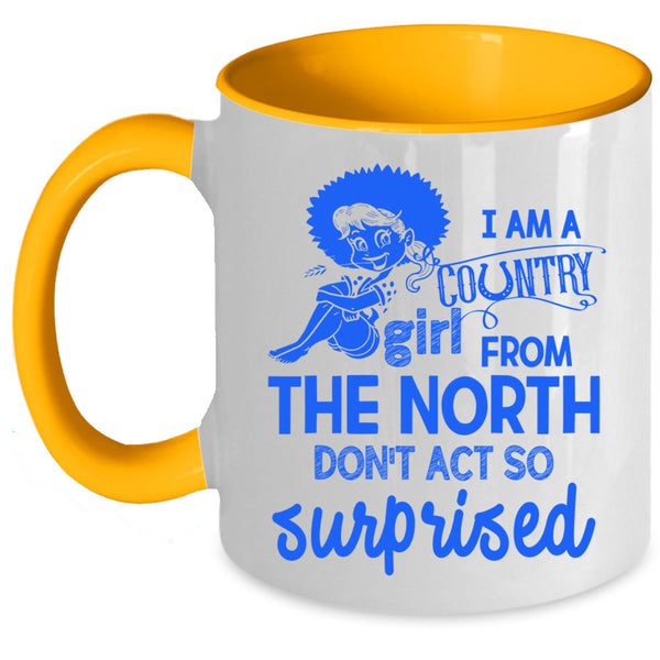 Cute Girls Coffee Mug, I Am Country Girl From The North Accent Mug