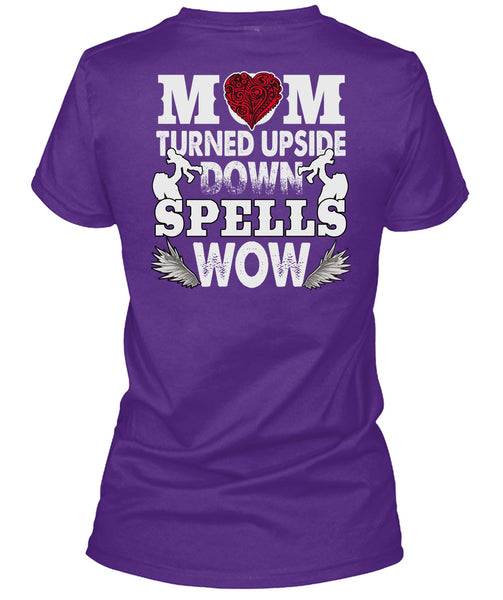 Mom Turned Upside Down Spells T Shirt, Being A Son T Shirt
