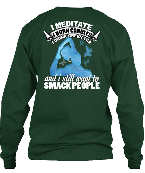 I Meditate T Shirt, I Still Want To Smack People T Shirt