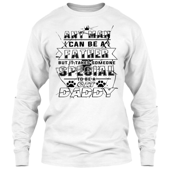 Any Man Can Be A Father T Shirt, Coolest Cat Daddy T Shirt