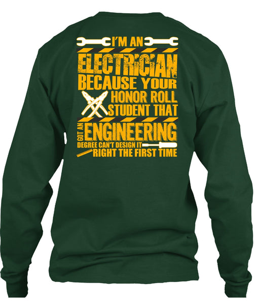 I'm An Electrician T Shirt, Got An Engineering Degree T Shirt