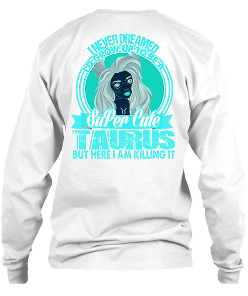 I'd Grow Up To Be A Cute Taurus T Shirt, I Love Taurus T Shirt
