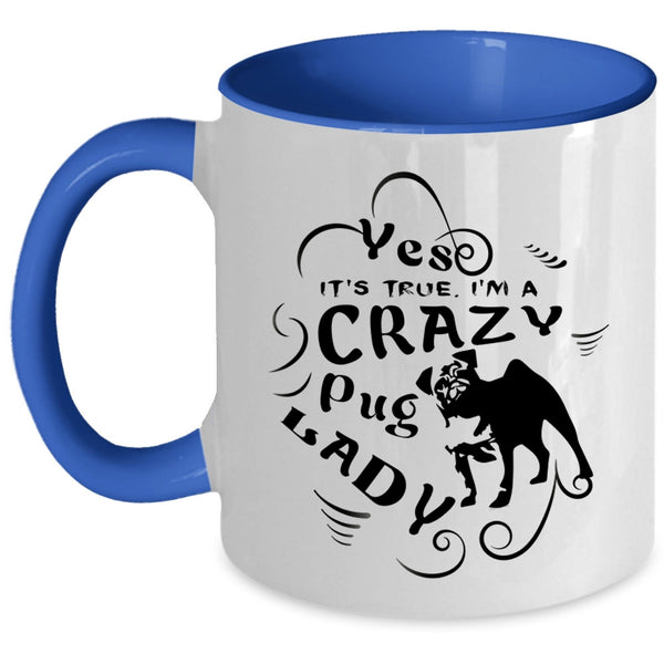 I Love Dogs Coffee Mug, I'm A Crazy Pug Lady Accent Mug