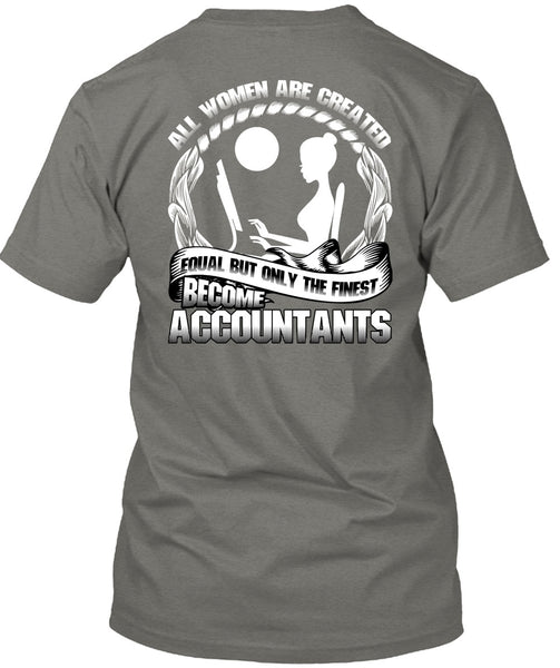 Only The Finest Become Accountants T Shirt, Being An Accountant T Shirt