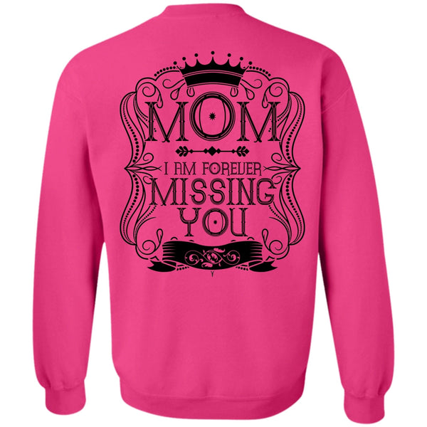 I Love Mom T Shirt, I Am Forever Missing You Sweatshirt